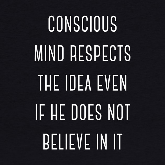 Conscious Mind Respects the Idea Even If He Does Not Believe in It Charming Sexy Attractive Smells Good Positive Boy Girl Motivated Inspiration Emotional Dramatic Beautiful Girl & Boy High For Man's & Woman's T-Shirt by Salam Hadi